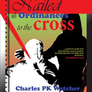 cover - Nailed - All Ordinances to the Cross - Charles PK Watcher