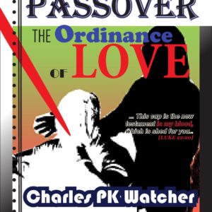 cover - Passover - The Ordinance of Love - Charles PK Watcher